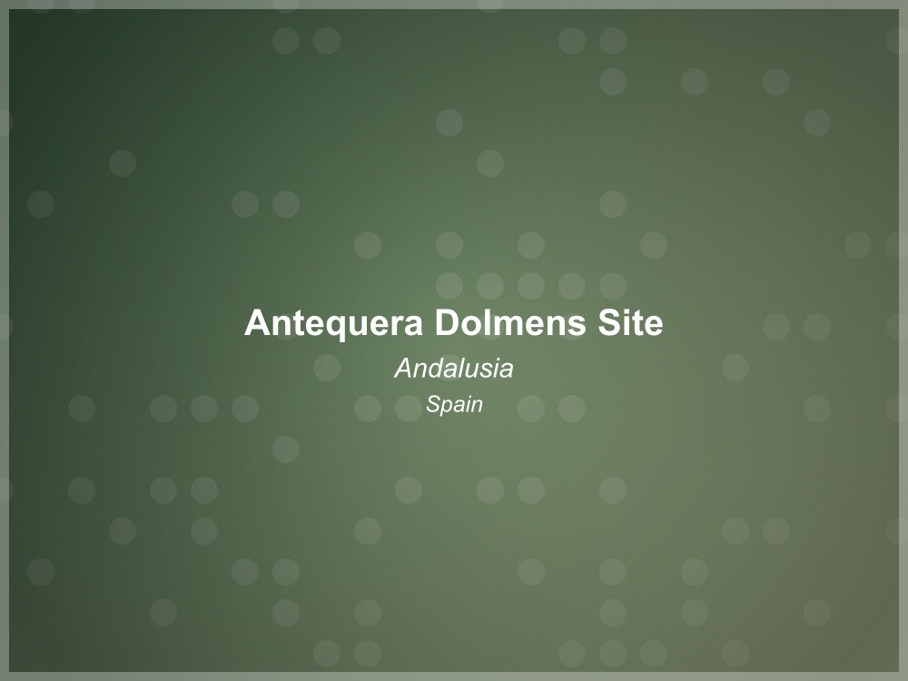 Antequera Dolmens Site - UNESCO World Heritage Site in Spain