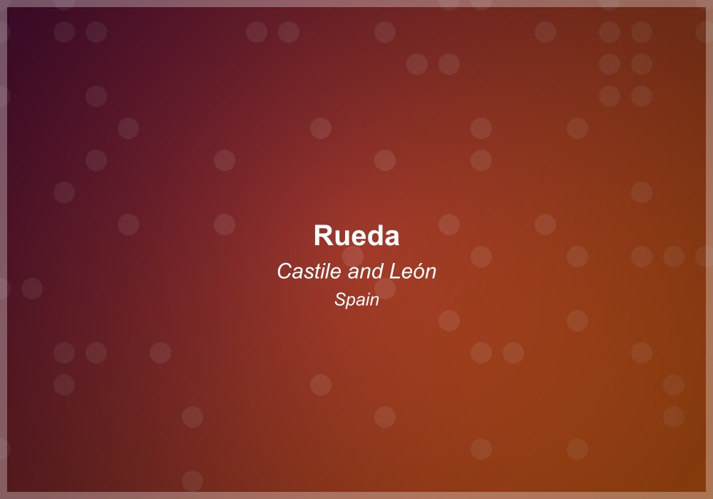 Rueda Wine Region in Spain